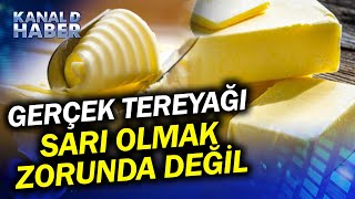 Uzmanlar Uyarıyor Tereyağının Gerçekliğiyle Renginin İlgisi Yok