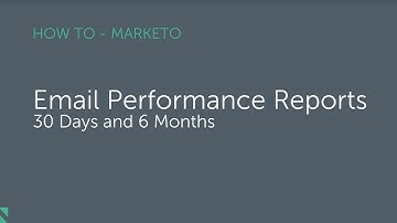 Marketo - How to build 30 day & 6 month email reports