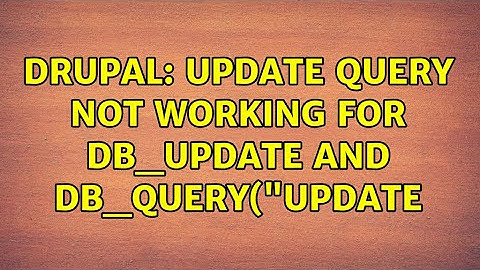 Drupal: Update query not working for db_update and db_query("update (2 Solutions!!)