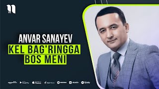 Anvar Sanayev - Kel bag'ringga bos meni (popuri) (audio)