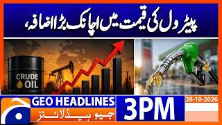 Brent Crude Hits $116, WTI Tops $102 Amid Middle East Tensions | 3PM Headlines Geo News  (28 Oct 26)