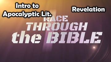 Race Through the Bible, Intro to Apocalyptic Literature & Revelation