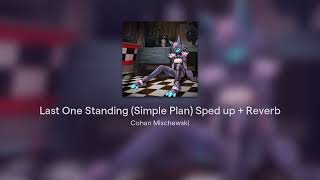 Last One Standing (Simple Plan) Sped up + Reverb