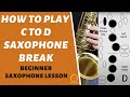 C to D on Saxophone | Saxophone Break | Beginner Sax Lessons