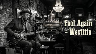 Fool Again - Westlife Romantic Blues Cover 70S 80S 90S Echotone