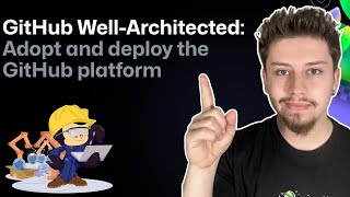 Introducing the GitHub Well Architected Framework