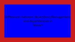 Differences between dependencyManagement and dependencies in Maven