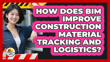 How Does BIM Improve Construction Material Tracking And Logistics? - Construction Jobs