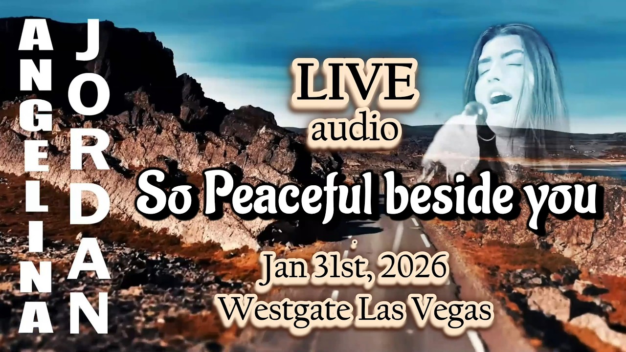 Angelina Jordan  LIVE -  SO PEACEFUL BESIDE YOU -  w Las Vegas 2026 Rehearsal Overlay - Lyric Video