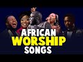 Best Morning Worship Songs 🎶 African Worship Mix 🙌High praise and worship 🎷🎶🎤 | Mixtape Naija Songs