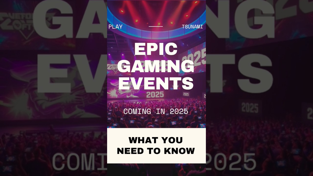 Epic Gaming Events Coming in 2025: What You NEED to Know! 📌