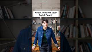 Korean Actors Who Speak English Fluently #kdrama #trending #jichangwook ##songkang #parkbogum #drama
