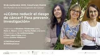 Jornada sobre prevención en el Día Mundial de la Investigación del Cáncer 2023. Caixaforum Madrid