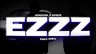 Jonatan x SVM!R - Ezzz (DENI$ REMIX)