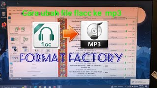 Cara ubah file flac ke mp3 via format factory