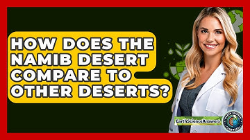 How Does The Namib Desert Compare To Other Deserts? - Earth Science Answers