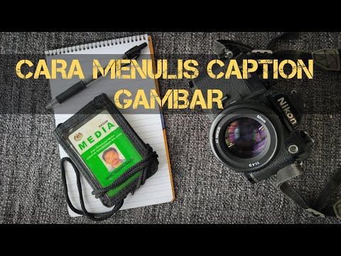 Video: Cara Menulis Kapsyen: 9 Langkah (dengan Gambar)