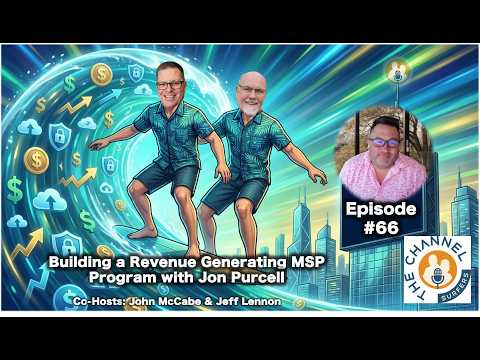 Episode 66: Building a Revenue Generating MSP Program with Jon Purcell (Untapped Channel Strategy)