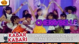 JKT48 MUNCUL JADI SAINGAN BARU CHERRYBELLE DI INDONESIA! | KABAR-KABARI