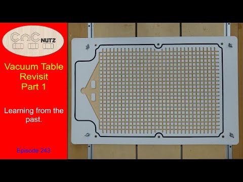 Vacuum Table revisit - CNCnutz Episode 243