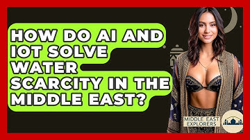 How Do AI And IoT Solve Water Scarcity In The Middle East? - Middle East Explorers