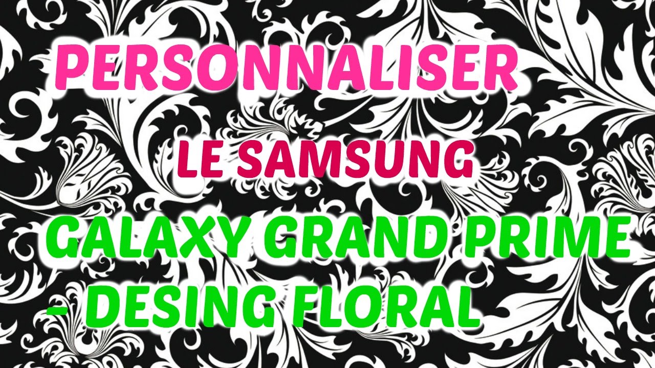 My Coque Samsung Grand Prime - Comment personnaliser le Portable