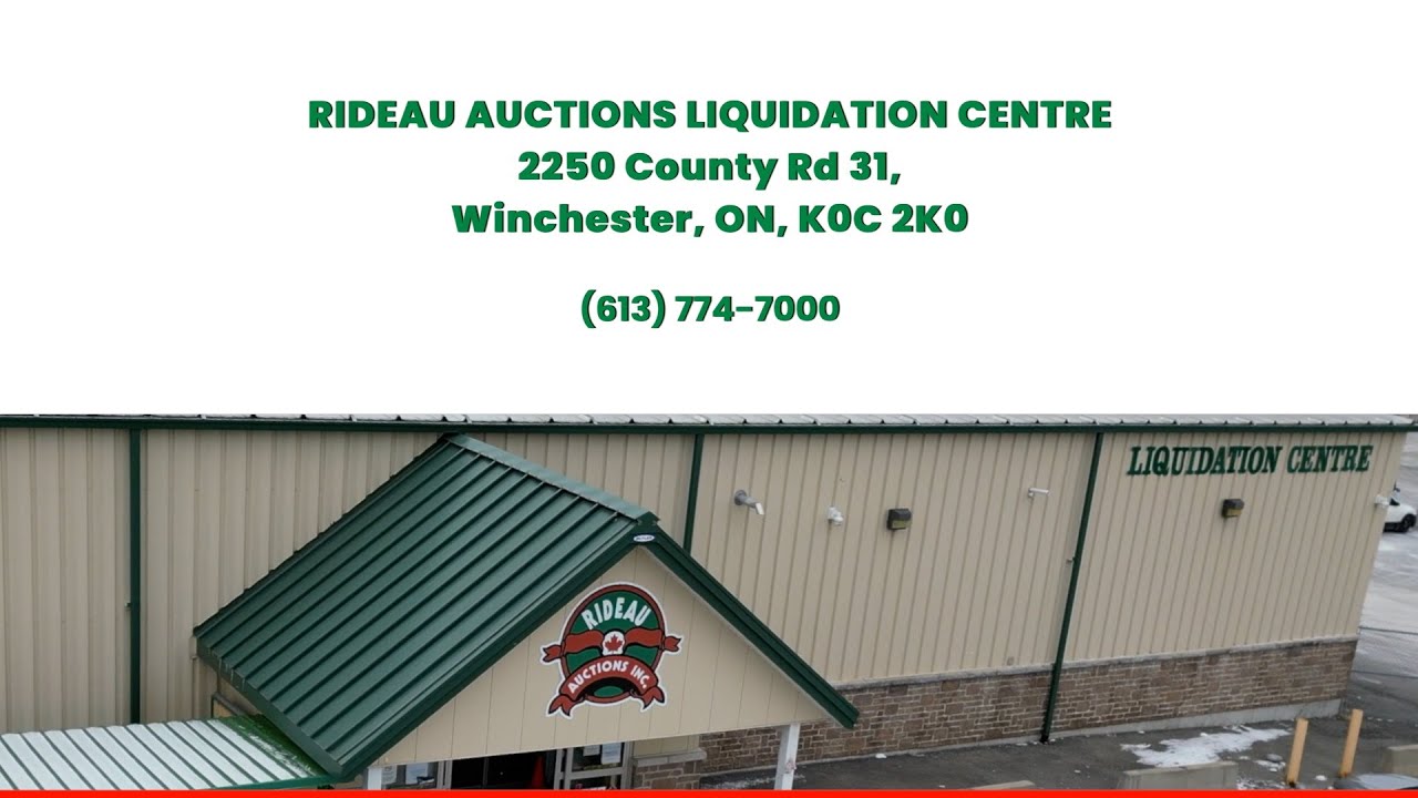 RIDEAU AUCTIONS LIQUIDATION CENTRE 2250 County Rd 31, Winchester, ON