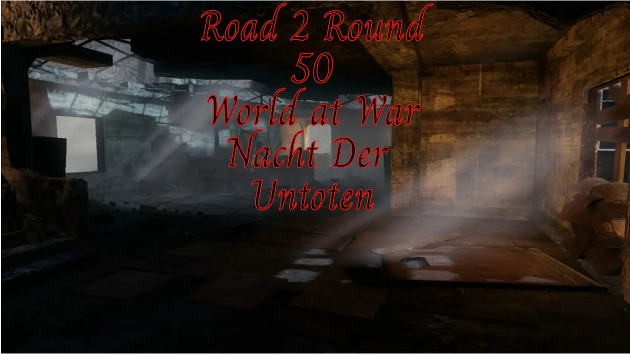 Road 2 Round 50 E1 - World at War Nacht Der Untoten - No Commentary