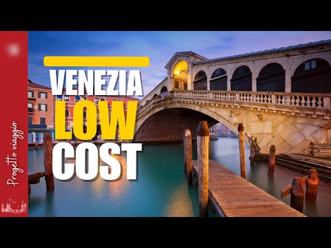 Venezia Low Cost: Guida Completa per Risparmiare