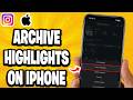 How To Archive Highlights On Instagram In iPhone