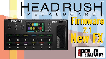 ThePedalGuy Presents the New HeadRush Pedalboard Firmware 2.1 FX