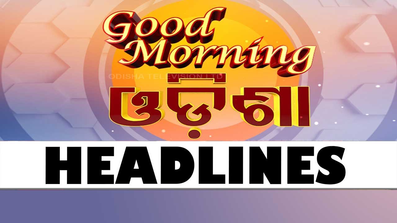 6AM Headlines | 15th  JULY 2025 | Odisha TV
