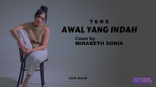 Tere  -  Awal Yang Indah  (Lirik)  Cover by Mirabeth Sonia