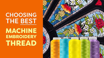 Choosing the Best Machine Embroidery Thread