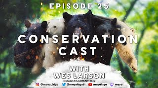 CONSERVATION CAST Ep. 25: Wes Larson