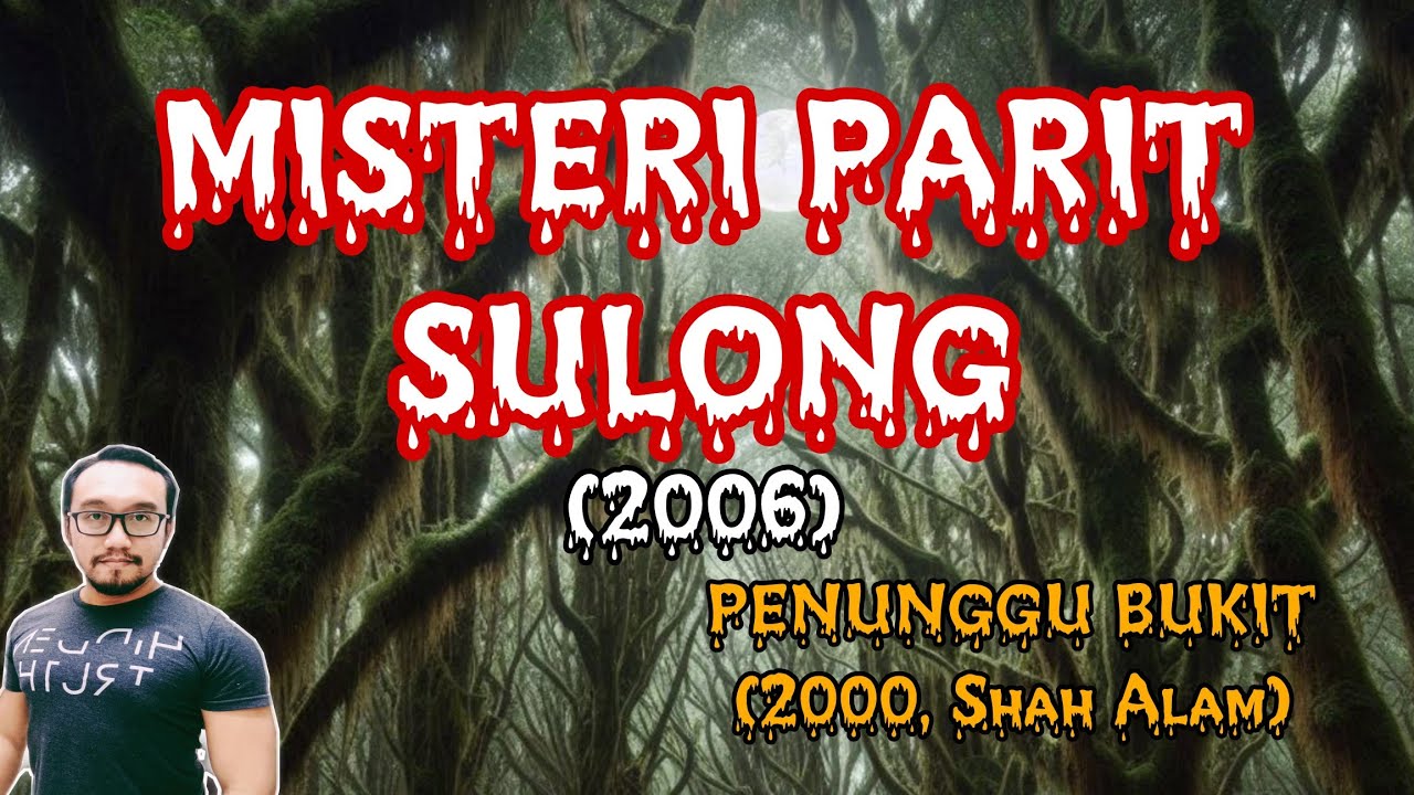 PENUNGGU BUKIT (2000, Shah Alam), MISTERI PARIT SULONG (2006)