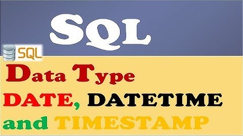 7. DATE, DATETIME and TIMESTAMP Data type in SQL | Hindi