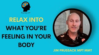 Focus on 'Relaxing Into' What You Feel