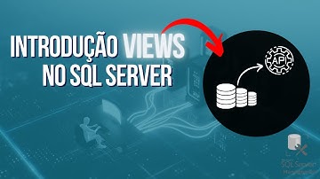 Introdução às Views no SQL Server: Simplificando Consultas e Melhorando a Produtividade