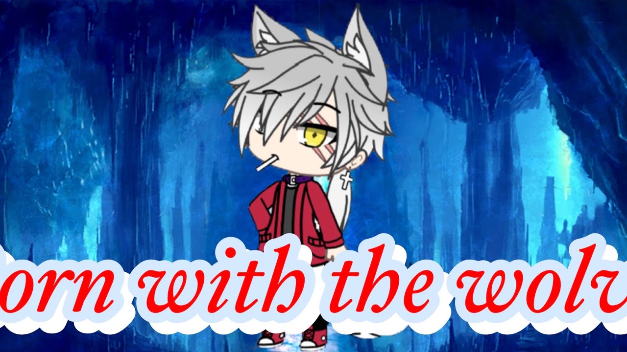 Born With The Wolves Ep 4 Grown Ups Gachalife Youtube
