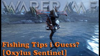 Warframe - Fishing Tips i Guess [Oxylus Sentinel]