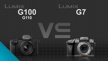 Panasonic Lumix G100 (G110) vs Panasonic Lumix G7