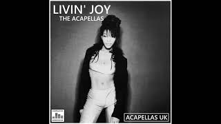 Livin' Joy - The Acapellas [Acapellas UK] (Read Description For Tracklist)