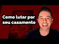 Como lutar por seu casamento | Pr. Lucinho