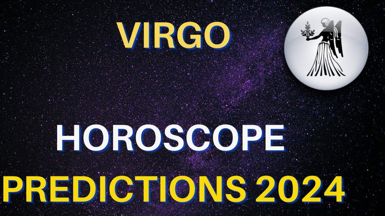 Virgo Horoscope 2024 Virgo Yearly Horoscope 2024 Predictions Virgo