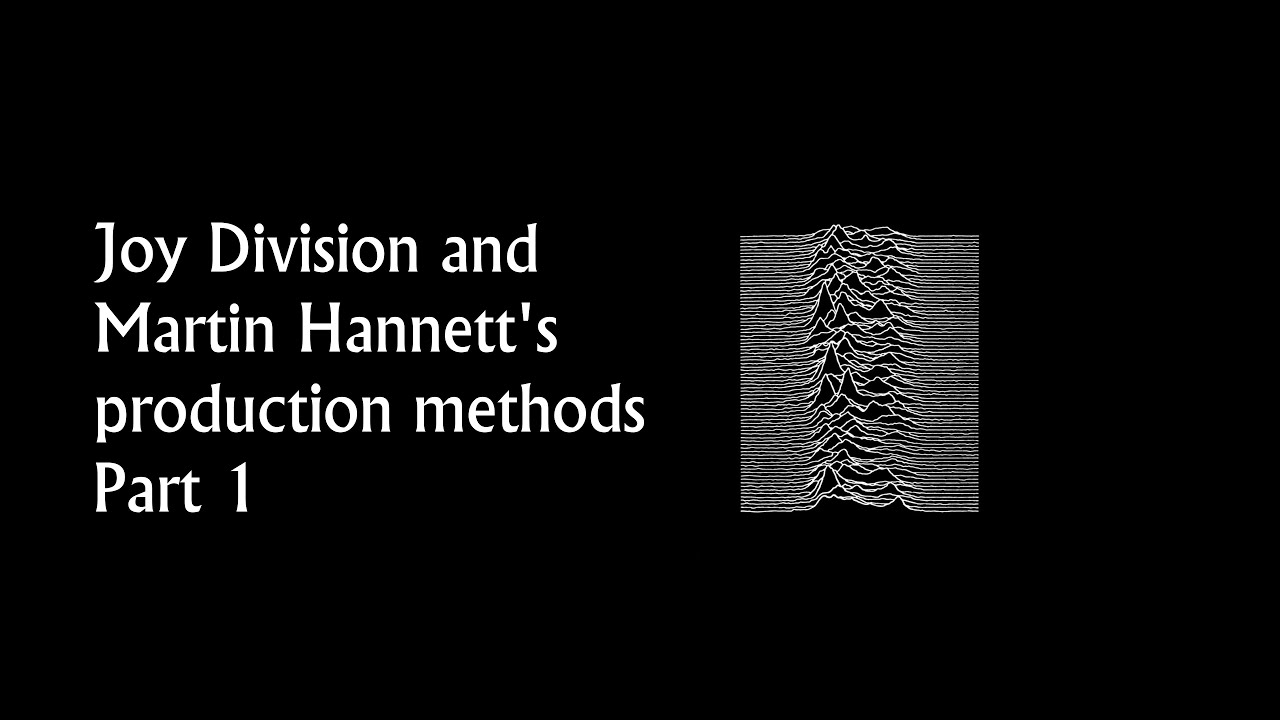 Joy Division and Martin Hannett's production methods Part 1