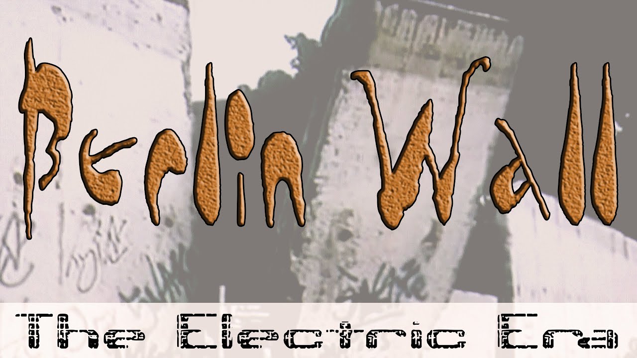 The Electric Era - Berlin Wall - Official Video