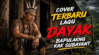 Download lagu bapulakng ka' subayant | Yogi Dastio Martis | cover lagu dayak