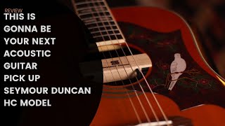 THIS ACOUSTIC GUITAR PICK UP IS AMAZING! WELCOME TO SEYMOUR DUNCAN HC!