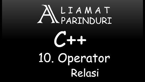 Tutorial C++ Bahasa Indonesia #10 - Operator Relasi.